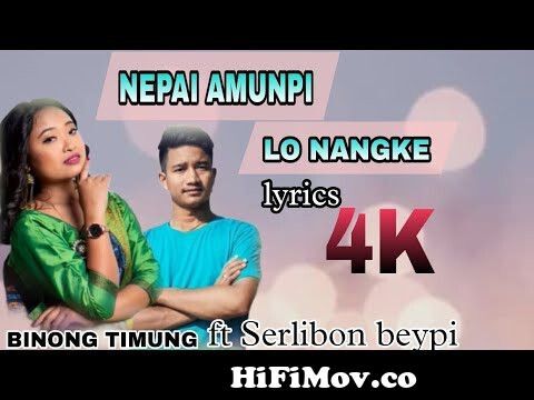 Nepei amunpi lo nangke || lyrics video || Binong Timung ft Serlibon Beypi  || karbi new song 2023 || from karbi videos Watch Video 
