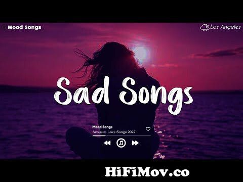 Sad Songs, Love Is Gone 😥 Sad Songs Playlist 2023 ~ Playlist That Will  Make You Cry💘 from lovesad Watch Video 