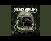 Deliver The Galaxy - Topic