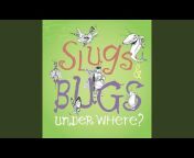 Slugs and Bugs
