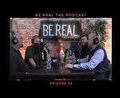 Be Real. The Podcast