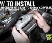 This Video is brought to you by Lowbrow Customs https://www.lowbrowcustoms.comnnPart 4 - Assembly - In this How to video, Todd walks you through the installation on a S&amp;S Cycles Hooligan 1200cc conversion kit with oversized cams on a 2003 Harley-Davidson Sportster 883cc engine. These kits work on 2000-2018 Harley-Davidson Sportsters and can be installed on your motor with in a day spent in the garage. This episode covers installation of both rocker boxes and how to properly install your mani