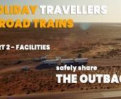 Whilst travelling in the outback of our great country, it is very important that we not only share the roads but also our facilities such as parking bays and roadhouses. nThese remote facilities take on a whole new meaning in the outback with some special considerations surrounding these huge trucks.
