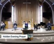 Holden Evening Prayer at Messiah Lutheran Church in Marquette, MI. If you&#39;d like to follow along, a PDF of the music can be found here: http://bit.ly/holdeneveningprayernnnLiturgy by streaming permission under OneLicense #A-703344. Scripture is from the New Revised Standard Version Bible, copyright 1989, Division of Christian Education of the National Council of Churches of Christ in the United States of America. Used by permission.