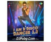 I_Am_A_Disco_Dancer_20_320Kbps_DJPubgCom_ from i am a disco dancer song tiger shroff
