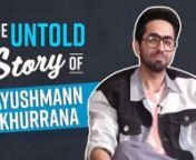 Ayushmann Khurrana is the latest guest on Pinkvilla&#39;s Untold Story with Nayandeep Rakshit. Ayushmann, despite having a rather slow start at cinemas, has turned out to be a huge money spinner at the box office in the last three years. In fact, with seven consecutive successes, he&#39;s on a career high right now. Here, he discusses his journey - the rejections he faced, when he got replaced in films because an A-list actress didn&#39;t want to share screen opposite him and also spoke about his horrid cas