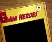 Mini Heroes is a series created by Fresh TV contributor Daniel Summers.