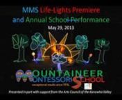 MOUNTAINEER MONTESSORI SCHOOL DEBUTS LIFE-LIGHTS; ORIGINAL PRODUCTION EXPLORES ENVIRONMENTAL CONNECTIONS THROUGH LIGHTS, SONG AND DANCEnnNOTE:This video is largely unedited;time codes for highlights from this event are:nnLife-Lights Performance:12:12.nGreen Anaconda Song:23:40nI Can Sing a Rainbow- MMS Primary Classrooms:43:00nDe Colores-Junior and Advanced Spanish Class and Guitar Students:47:15nFourth Grade Recorder Performance:52:00nM-M-S (to the tune of Y-M-C-A)-Fifth and Six