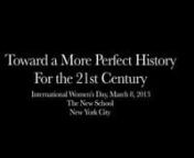 SymposiumnnToward a More Perfect History for the 21st Century nInternational Women’s Day, Friday, March 8, 2013, 4 – 9 p.m.nThe New School, Wollman Halln65 West 11th Street, 5th floornNew York Cityn20 Years Vera List Center =&#62; Free admissionnFollow us @femalebiographynnIn a time of staccato bursts of information and experiences measured in tweets, this symposium celebrates International Women’s Day by looking at women of the past, and how their representations and self-representations are