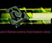 Surah Ar-Rahman recitation by Sheikh Ibraheem Jibreen-SceRYtwYtzA.mp4 from surah ar rahman