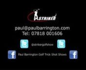 Short video of the &#39;Paul Barrington Golf Trick Show&#39;