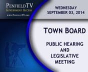 PENFIELD TOWN BOARD AGENDAnWednesday, September 3, 2014 7:30 PMnSupervisor R. Anthony LaFountain, presidingn0:00:06 Call to Order - Pledge of Allegiance - Roll Calln0:00:43 Special Guest: Penfield Library Book Salen0:08:45 Budget Officer’s Message and Information Presentation on the 2015 Tentative Budgetn0:31:13 Public Hearing #1 – To Allow a 176 Boat Slip Expansion to the Southpoint Marina and an Accessory 3,750 Square Foot Clubhouse/Restaurant and Pool on 13.28 Acres at 1384 and 1420 Empir