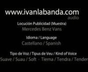 Muestra de locución publicitaria de Ivan Labanda.nnTítulo / Títol / Title:nMercedes Benz Vans - The Power of Outstanding (Sample)nnIdioma / Language:nCastellano / SpanishnnTipo de Voz / Tipus de Veu / Kind of Voice:nSuave / Suau / Soft · Tierna / Tendra / TendernnAgradecimientos / Agraïments/ Agreements:nThe SoundShack