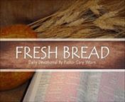 Fresh Bread is a daily devotional by Pastor Gary Stearn from Christian Bible Church. I hope that you will join me today as we examine Rom. 6:23 together and discover practical ways to apply God&#39;s Word to our lives.