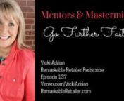 Vicki Adrian brings a daily dose of Inspiration &amp; Education for Remarkable Retailers and Savvy Entrepreneurs.In today&#39;s Periscope, Episode 137, Vicki shares wisdom from blogger, Jonathan Milligan.nnThe inspiration for this post came from Blogger, Jonathan Milligan who writes for aspiring bloggers like myself on his “BloggingYourPassion” website.nnHe recently talked about how we all go further faster with a mentor…here’s what he said, ““Keep your elbow in when you shoot the bask