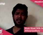 Musical Masti With Anoop Upadhyay | #fame Talent League | #BeamKaroFamePao from www india com video ab in