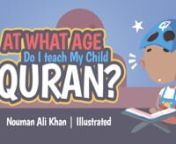 To listen &amp; download it in mp3 or flac format, kindly visit the links below:nFlacnhttps://goo.gl/li3DpfnMP3nhttps://goo.gl/BiMvdNnnTeaching Islam to Our Children is one of our biggest responsibility as an Ummah and as parents, so at what age do we begin teaching them and How?nAudio of Brother Nouman Ali Khan​ &#124; illustrated by Darul Arqam Studios​ nShare and Help spread the Messagen====nNOTE: BROTHER NOUMAN ALI KHAN AND BAYYINAH WERE NOT INVOLVED IN THE PRODUCTION OF THIS VIDEO. THE FUNDS