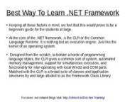Freshers should go through this ppt to know basics of .net framework: http://crbtech.in/Dot-Net-Training/microsoft-dot-net-framework-4-0-4-5-4-6-beginners/