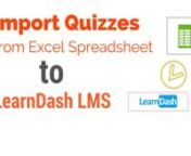 Here is a WordPress plugin extension that allows you to create quizzes on excel spreadsheet and then import it directly to the wordpress LMS LearnDash directly . as you know ,LearnDash is a featured-packed LMS with a very easy set-up. nnYou can easily create and sell courses, deliver quizzes, award certificates, and download user reports. Now creating questions (quizzes) are made easier than ever as you can create on spreadsheet and then import same to this LMSnnYou can buy the plugin from Here