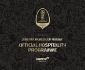 MATCH Hospitality is the exclusive hospitality rights holder appointed by FIFA, and the only company licensed to sell ticket- inclusive hospitality packages for the 2018 FIFA World Cup Russia™.
