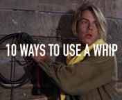 10 Ways To Use A Whip / Indiana Jones. Footages from: