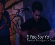 Demian Rodriguez + Gopa - El Feo Soy Yo from gopa