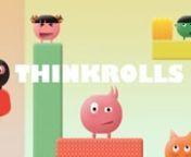 App Store: https://itunes.apple.com/us/app/thinkrolls/id917176209?ls=1&amp;mt=8nGoogle Play: https://play.google.com/store/apps/details?id=com.avokiddo.games.thinkrollsnAmazon App Store: http://www.amazon.com/gp/mas/dl/android?p=com.avokiddo.games.thinkrollsnnSet your child’s mind in motion. Thinkrolls are the 22 hilarious characters in this educational app that&#39;s one part rolling ball platformer, one part physics puzzler and 100% irresistible for kids 3-8. nn** Reached #2 Education and #3 Kid