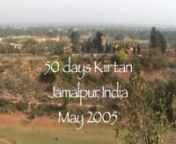 In 2005, 50 days of continuous chanting of kiirtan (mantra music) was organized in Jamalpur, India - the birthplace of Shrii Shrii Anandamurtii, to celebrate the 50th anniversary of the organization he created, Ananda Marga. http://www.anandamarga.org