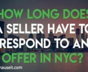 Does a Seller Have to Respond to My Offer in NYC: https://www.hauseit.com/does-a-seller-have-to-respond-to-my-offer-nyc/nnSave Money with a Hauseit Buyer Closing Credit: https://www.hauseit.com/hauseit-buyer-closing-credit-nyc/nnA seller has no legal obligation to respond to your offer in NYC real estate. Nor is there any rule for how quickly a seller must respond to a buyer&#39;s offer. For obvious reasons, it would only make sense for a seller to ignore your offer if it is unrealistic, lacking doc