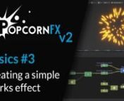 This third tutorial for beginners will teach you everything you need to know to get started with PopcornFX v2.nLet&#39;s discover how to create a simple sparks effect!nn00:19.2 1. Create a new effectn00:37.1 2 Delete the Existing Nodesn00:51.5 3 Set the Positions &amp; Velocitiesn01:58.7 4 Set the Billboard to Axis Alignedn02:16.2 5 Connect the Velocity to Axis Noden02:35.5 6 Change the Simulation Speedn02:47.6 7 Change the Size &amp; the Scale of the Axisn03:09.7 8 Add a Variation in the Particle&#39;s