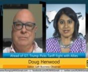 GUEST: Doug Henwood, political economist, editor of Left Business Observer, author of After the New Economy, and My Turn: Hillary Clinton Targets The PresidencynnBACKGROUND: President Donald Trump will travel to Quebec, Canada later this week for the annual G7 meeting, and what is sure to be an awkward gathering of heads of state angry at the US for recently announced tariffs. Trump has launched a large-scale trade war with a number of US allies including European and North American nations in a