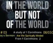 1 Corinthians Sermon Series: May-Sept. 2018n# 03 - Are We Spiritually Minded 06/03/2018n1 Corinthians 2:7-16n This last Monday, I watched the W.W. 2 movie about the battle of Midway. The Japanese fleet out-numbered the American fleet, with more battleships, aircraft carriers and aircraft. The Americans had just lost the battle of the Coral Sea but had learned some valuable lessons that were used at Midway.nThe Japanese admiral Yamamoto viewed the battlefield as a surface engagement