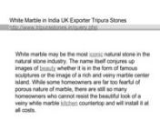 White Marble in India UK Exporter Tripura StonesnnWhite Marble in India UK Exporter Tripura Stonesnhttp://www.tripurastones.in/query.phpnnWhite marble may be the most iconic natural stone in the natural stone industry. The name itself conjures up images of beauty whether it is in the form of famous sculptures or the image of a rich and veiny marble center island. While some homeowners are far too fearful of porous nature of marble, there are still so many homeowners who cannot resist the beautif
