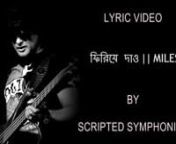 Firiye Dao Amari Prem Tumi -- Miles -- Lyrics -- SCRIPTED SYMPHONIES_2 from firiye dao amari prem tumi mp3 bangladeshi bola film 10 girls