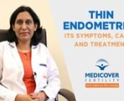 Dr Sweta Gupta Explaining Thin Endometriumn nBlog Link: https://www.medicoverfertility.com/blog/thin-endometriumnnVideo TranscriptnnQ) What is a thin endometrium or thin lining of a womb? nnA) The thickness of the endometrial lining is important for women who are trying to conceive or undergoing IVF cycles. For an Embryo to go and implant in the endometrium, it should be thick, receptive and nourishing. An endometrium thickness of 8 mm or above is considered normal for successful embryo implanta