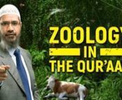 Zoology in the Quran - Dr Zakir NaiknnQMS-15nnIn the field of Zoology, the Qur&#39;an says in Surah An’am, Chapter.No.6, Verse.No.38, n“We have made every animal that lives on this earth and every creature which has wings and flies in the air, to live in communities like the human beings”nToday we have come to know that the animals and birds like the human beings they too live in communities. nThe Qur&#39;an says in Surah Nahl, Chapter.No.16. Verse No.68 and 69,n“It is Allah (swt) who has taug
