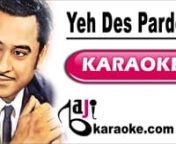 Payments through EasyPaisa, PayPal, 2CO, Credit/ Debit cardsnProfessional Quality Karaoke Tracks (Pakistani, Bollywood, Bangla, Custom)nnSong Title – Yeh Des PardesnMovie/ Album – Des PardesnSinger(s) – Kishore KumarnLyrics – Amit KhannanMusic Director – Rajesh RoshannYear of Release – 1978nMovie Cast – Indrani MukherjeenKaraoke Format – Video Karaoke LyricsnKaraoke Duration: 4:03