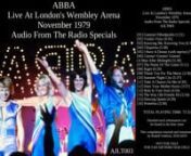 ABBA - Live at London’s Wembley Arena, November 1979 - Audio From The Radio Specials [AJLT003]nn0:00 Gammal fäbodpsalmn1:51 Voulez-Vousn6:26 Knowing Me, Knowing Youn11:00 Chiquititan16:39 I Have A Dream (with reprise)n23:40 Gimme! Gimme! Gimme! (A Man After Midnight)n29:19 The Name Of The Gamen32:30 Eaglen38:51 Thank You For The Music n42:30 Summer Night Cityn48:08 Take A Chance On Men52:38 Does Your Mother Known56:36 Hole In Your Souln61:35 The Way Old Friends Don64:29 Dancing Queenn69:09 Wa
