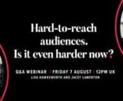 Hard to reach audiences - are they even harder to reach now? nnJoin scarlettabbott&#39;s senior consultant Lisa Hawksworth, senior writer Jacey Lamerton and guest panellists Alex Whittingham, Kuehne + Nagel and Janet Lessells, SGN for the Q&amp;A session.