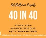 It is Day 8 of the SOL 40 in 40 Challenge! We&#39;ve already mastered a whole week&#39;s worth of dances by now! A basic a day for 40 Dances in 40 Days!nnLet&#39;s start off our second week with today&#39;s dance... the American Tango!!nWatch each day and post a video of yourself doing the steps. Make sure to tag our page Sol Ballroom and use hashtags #sol40in40 and #solbasicaday on either Facebook or Instagram! Your videos must be made public otherwise we will not be able to watch them.⁠nnComplete the challe
