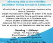 4.eBranding India is one of the Best Dissertation Writing Services in CoimbatoreneBranding India is one of the most popular dissertation writing service in Coimbatore.nWe can help in dissertation writing on the all types of the issues such as selecting project title, forming questionnaires, collecting databases, data analysis, etc. in Coimbatore regionnWe have a number of professional content writers, web researchers, field interviewers, proof readers, professors etc. those are wo
