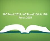 JAC Result 2018 - Jharkhand Board 10th (Matric) and 12th (Intermediate) Exam 2018 will be conducted from 8th March to 27th March 2018. Jharkhand Board 10th &amp; 12th Result 2018 will be declared in May 2018. Register to get JAC Matric Result 2018 &amp; JAC Intermediate Result 2018 online and via SMSnnhttp://www.examresults.net/jharkhand/