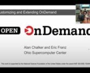 Recording of the Open OnDemand webinar on Monday, January 29, 2018 2:00PM – 3:30PM (Eastern).n n(PowerPoint slides available here: osc.edu/sites/osc.edu/files/media/2018_0129_Slides_Customizing.pptx)nnPresenter: Alan Chalker, Director of Strategic Programs at OSCn nAbstract: Open OnDemand, an open-source software project based on OSC’s proven OnDemand web platform, enables HPC centers to install and deploy advanced web and graphical applications and interfaces for their clients. Several site