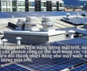 Mặt trời là nguồn năng lượng tuyệt vời của tạo hóa, do đó những nhà khoa học hàng đầu ở nước ngoài như Mỹ, Nhật và các nước phương Tây khác đã nghĩ ra những thiết bị chạy bằng chính năng lượng tự nhiên đó. Và đến nay SolarBK Việt Nam là đơn vị tiên phong cho việc tiếp nối phát triển và khai thác nguồn năng lượng này.nHệ thống điện năng lượng mặt trời nối lưới là một tron