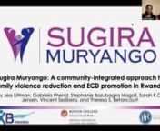 Abstract: We propose a virtual presentation of the Sugira Muryango intervention and research. Sugira Muryango (“Strengthen the Family”) is a lay-workers-delivered father-engaged home-visiting intervention for families living in severe poverty with infants and children aged 0-36 months in Rwanda. The intervention addresses early childhood development (ECD) through a focus on the whole family. Unlike most ECD interventions, Sugira Muryango addresses between-caregiver conflict as well as caregi