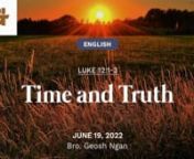 A blessed Sunday, church! May the Lord and His Word be glorified in today’s sermon. Do share this livestream link to your loved ones today.nnnTime and TruthnJune 19, 2022nLuke 12:1-3nBro. Geosh NgannnnnCONGREGATIONAL SONGSnnI WILL GLORY IN MY REDEEMERnSteve Cook &#124; Vikki Cookn© 2001 Sovereign Grace Worship (Admin. by Integrity Music)nUsed by Permission: CCLI License #675635 and Streaming License #215057nnYOU ARE GOD ALONEnBilly J. Foote &#124; Cindy Footen© 2004 Billy Foote Music (Admin. by Integr