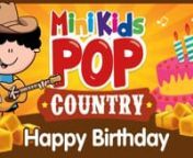 Here&#39;s HAPPY BIRTHDAY with a little COUNTRY music feel! Yeehaa! �nnJoin the fun and sing along! ���nnWe&#39;re available on Spotify!nhttps://open.spotify.com/artist/6voWO...nnSUBSCRIBE : https://www.youtube.com/minikidspop?s...nnMore songs:nWIND THE BOBBIN UP (ROCK) : https://www.youtube.com/watch?v=70jD6...nTHE WHEELS ON THE BUS (ROCK) : https://www.youtube.com/watch?v=3rXhD...nI&#39;M A LITTLE TEAPOT: https://www.youtube.com/watch?v=FLMHh...n5 GREEN BOTTLES: https://www.youtube.com/watch?v=u