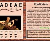 Full page: https://ragajunglism.org/tunings/menu/equilibrium/ &#124; “Used by solo acoustic master Erik Mongrain on Equilibrium – the architectural title track of his 2008 second album. 6str is slackened to a super-low G, over an octave below 5str – removing ~66% of its tension, and thus risking high levels of low-volume buzz (he strings heavy…). Brings a harmonically stable structure, with a useful array of perf. 5ths at hand (2/1, 4/2, 5/3, 6/4str) – but curiously sparse and scattered in