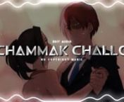 Chammak challo - Akon, Hamsika lyer ft. [edit audio] no copyright music_2.mp4 from chammak