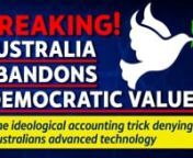 1. Breaking! Australia abandons ‘democratic values’n2. The ideological accounting trick denying Australians advanced technologynnPresented by Robert Barwick and Craig IsherwoodnnnWatch the video